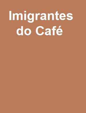 Imigrantes do Café